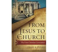 From Jesus to the Church: The First Christian Generation
