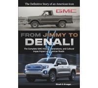 From Jimmy to Denali: The Complete GMC History, Generations, and Cultural Impact on American Roads (Auto Icons: The Untold Histories of the World's Greatest Car Brands)