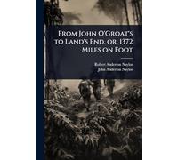 From John O'Groat's to Land's End, or, 1372 Miles on Foot