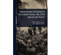 From John O'Groat's to Land's End, or, 1372 Miles on Foot