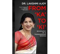 From 'Ka' To 'Ki'- Biography Of A Transgender Woman:: A 'Trans'formation Through Strength And Resilience