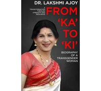 From 'Ka' To 'Ki'- Biography Of A Transgender Woman:: A 'Trans'formation Through Strength And Resilience