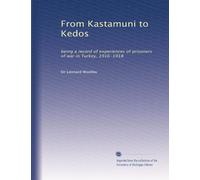 From Kastamuni to Kedos: being a record of experiences of prisoners of war in Turkey, 1916-1918