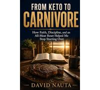 From Keto to Carnivore: How Faith, Discipline, and an All-Meat Reset Helped Me Stop Starting Over