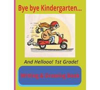 From Kindergarten To 1st Day Of 1st Grade Writing & Drawing Book 8’’ x 10’’, 120 Pages: This 1st day of 1st grade book for kindergarten graduation writing and drawing book 8’’ x 10’’, 120 Pages
