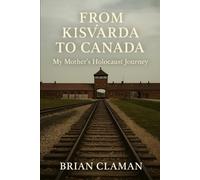From Kisvárda to Canada: My Mother’s Holocaust Journey