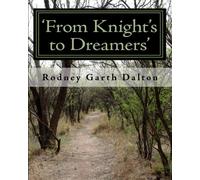 'From Knight's to Dreamers': THE JOURNEY OF OUR UTAH DALTON FAMILY - FROM EARLY 1100 AD to 2009 AD and BEYOND: Volume 1