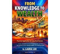 From Knowledge to Wealth: Practical Application for Long-Term Success