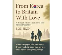 From Korea to Britain, With Love: A Korean Father’s Letters to His British Daughter