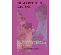 FROM KRETEK TO CONTENT: Cross-Cultural Communication, Netflix's Kretek Girl, and the Age of Digital Involution (The Culture Loop: Understanding Human Connection in a Digital World)