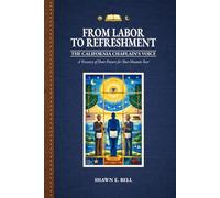 From Labor to Refreshment - The California Chaplain's Voice: A Treasury of Short Prayers for Your Masonic Year