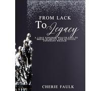 From Lack to Legacy: A 7-Day Kingdom Wealth Fast to Break Scarcity and Activate Covenant Wealth