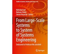 From Large-Scale Systems to System of Systems Engineering: Dedicated to Professor Mo Jamshidi: 632 (Studies in Systems, Decision and Control, 632)