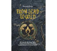 From Lead to Gold: 68 Laws for the Great Work: The Manual of Operative Alchemy and its Field Journal for transmuting the lead of survival into the gold of realization