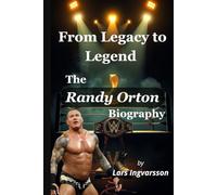 From Legacy to Legend: The Randy Orton Biography