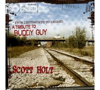 From Lettsworth to Legend: Tribute to Buddy Guy by Holt, Scott (2007-07-17)