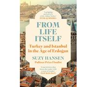 From Life Itself: Turkey and Istanbul in the Age of Erdogan