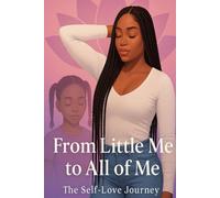 From Little Me to All of Me: The Self Love Journey (HER Journey)