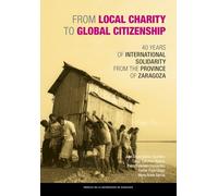 From Local Charity to Global Citizenship: 40 Years of International Solidarity from the Province of Zaragoza (Fuera de colección)