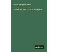 From Log-cabin to the White House