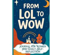 From LoL To Wow: Journal For Women And Daily Self- reflection