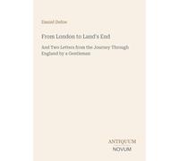 From London to Land's End: And Two Letters from the Journey Through England by a Gentleman