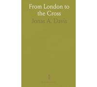 From London to the Cross: A Jewish life transformed by reading the New Testament and answering a call to preach