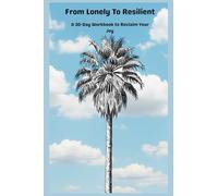 From Lonely to Resilient: A 30-Day Workbook to Reclaim Your Joy