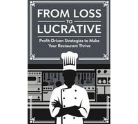 From Loss to Lucrative: Profit-Driven Strategies to Make Your Restaurant Thrive