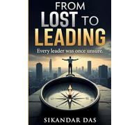 From Lost to Leading: Every leader was once unsure.