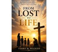 From Lost to Life: The Journey to Jesus, the Cross, Baptism, and a Faith That Lasts