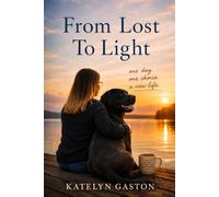 From Lost to Light: A True Story of Addiction, Recovery, and the Journey of Finding Myself