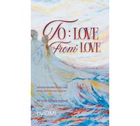 From Love to Love: 99 love letters to love