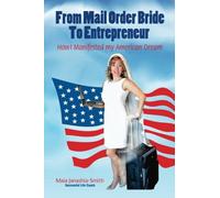 From Mail Order Bride To Entrepreneur: How I Manifested My American Dream