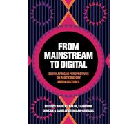 From Mainstream to Digital: South African Perspectives on Participatory Media Cultures (Diverse Perspectives on Creating a Fairer Society)