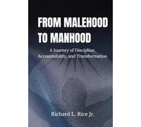 From Malehood to Manhood: The Principles of Discipline, Accountability, and Transformation