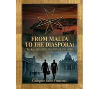 From Malta to the Diaspora: The Knights After the Loss of the Island