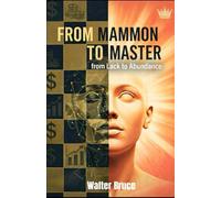 From Mammon to Master: From Lack to Abundance