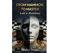 From Mammon to Master: Lack to Abundance