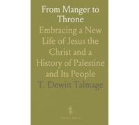 From Manger to Throne: Embracing a New Life of Jesus the Christ and a History of Palestine and Its People