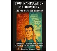 From Manipulation to Liberation: The Art of Ethical Influence (The Conscious Classroom Series)