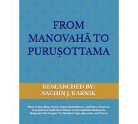 FROM MANOVAHĀ TO PURUṢOTTAMA: Mind, Prāṇa, Body, Desire, Subtle Embodiment, and Divine Ascent in Vachanamrut Gadhada Pratham 73 and Gadhada Madhya 33, ... 15, Pātañjala Yoga, Ayurveda, and Tantra