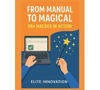 "From Manual to Magical: VBA Macros in Action"