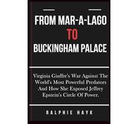 FROM MAR-A-LAGO TO BUCKINGHAM PALACE: Virginia Giuffre's War Against The World's Most Powerful Predators And How She Exposed Jeffrey Epstein's Circle Of Power.
