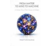 From Matter to Mind to Machine