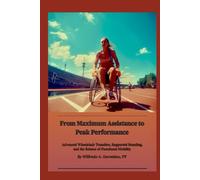 From Maximum Assistance to Peak Performance: Advanced Wheelchair Transfers, Supported Standing, and the Science of Functional Mobility