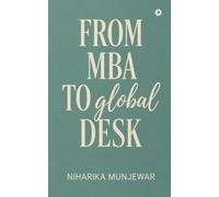 FROM MBA TO GLOBAL DESK: An MBA can build global academic leaders, not just corporate managers.