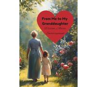 From Me to My Granddaughter- Advice, Wisdom, Encouragement.. Excellent Grandparent to Grandchild Gift..Journal to fill with wisdom, advice, and ... to another! 6in by 9in and 120 pages