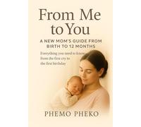 From Me To You: A New Mom’s Guide from Birth to 12 Months (Women’s Natural Health)