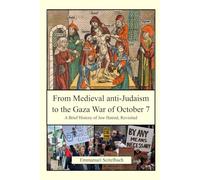 From Medieval anti-Judaism to the Gaza War of October 7: A Brief History of Jew Hatred, Revisited